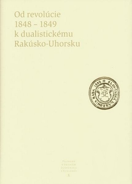 Od revolúcie 1848-1849 k dualistickému Rakúsko-Uhorsku Od revolúcie 1848-1849 k dualistickému Rakúsko-Uhorsku