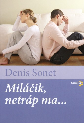 Miláčik, netráp ma... Miláčik, netráp ma...