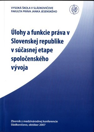 Úlohy a funkcie práva v SR v súčasnej etape spoločenského vývoja Úlohy a funkcie práva v SR v súčasnej etape spoločenského vývoja