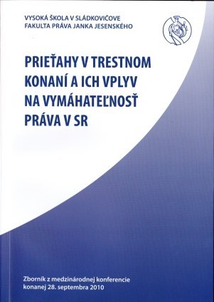 Prieťahy v Trestnom konaní a ich vplyv na vymáhateľnosť práva v SR Prieťahy v Trestnom konaní a ich vplyv na vymáhateľnosť práva v SR
