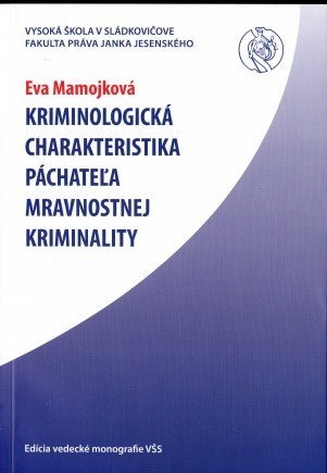 Kriminologická charakteristika páchateľa mravnostnej kriminality Kriminologická charakteristika páchateľa mravnostnej kriminality