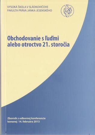 Obchodovanie s ľuďmi alebo otroctvo 21. storočia - Zborník Obchodovanie s ľuďmi alebo otroctvo 21. storočia - Zborník