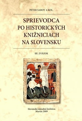 Sprievodca po historických knižniciach na Slovensku - III.zväzok Sprievodca po historických knižniciach na Slovensku - III.zväzok