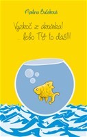 Vyskoč z akvárka! ... lebo ty to dáš!!! Vyskoč z akvárka! ... lebo ty to dáš!!!