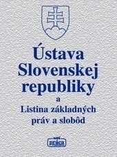 Ústava Slovenskej republiky a Listina základných práv a slobôd Ústava Slovenskej republiky a Listina základných práv a slobôd