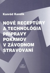 Nové receptúry a technológia prípravy pokrmov v závodnom stravování Nové receptúry a technológia prípravy pokrmov v závodnom stravování
