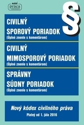 Civilný sporový poriadok, Civilný mimosporový poriadok a Správny súdny poriadok s podrobným komentárom platný od 1. júla 2016 Civilný sporový poriadok, Civilný mimosporový poriadok a Správny súdny poriadok s podrobným komentárom platný od 1. júla 2016