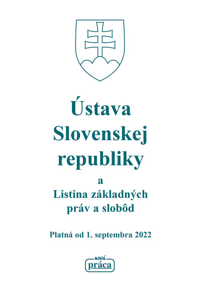 ÚSTAVA SR A LISTINA ZÁKLADNÝCH PRÁV A SLOBôD platná od 1. septembra 2022