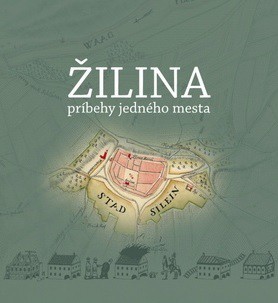 Žilina - príbehy jedného mesta