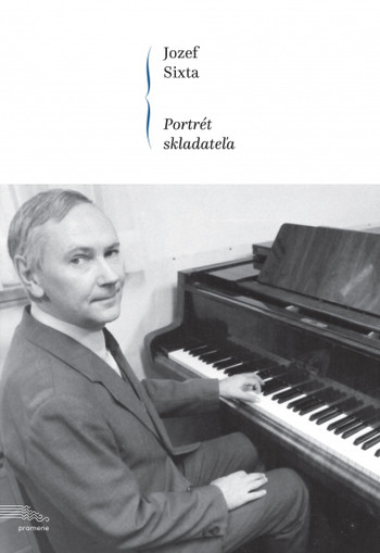 Jozef Sixta - Portrét skladateľa Jozef Sixta - Portrét skladateľa