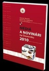 Médiá a novinári na Slovensku 2010 Médiá a novinári na Slovensku 2010
