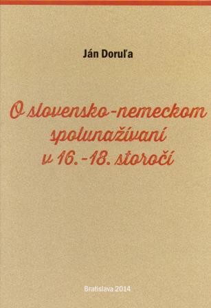 O slovensko-nemeckom spolunažívaní v 16.-18. storočí O slovensko-nemeckom spolunažívaní v 16.-18. storočí