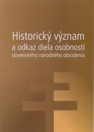 Historický význam a odkaz diela osobností slovenského národného obrodenia