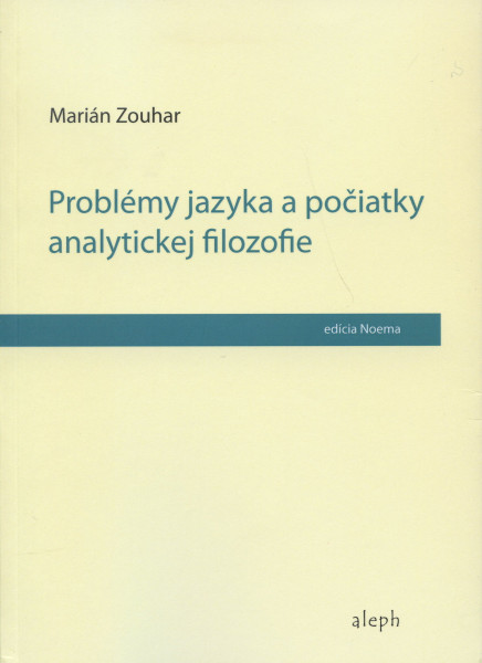 Problémy jazyka a počiatky analytickej filozofie Problémy jazyka a počiatky analytickej filozofie