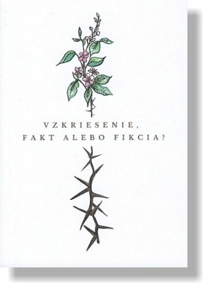 Vzkriesenie, fakt alebo fikcia? Vzkriesenie, fakt alebo fikcia?