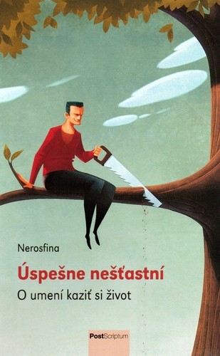 Úspešne nešťastní - O umení kaziť si život