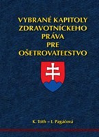 Vybrané kapitoly zdravotníckeho práva pre ošetrovateľstvo Vybrané kapitoly zdravotníckeho práva pre ošetrovateľstvo