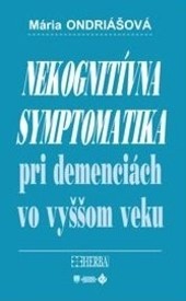 Nekognitívna symptomatika pri demenciách vo vyššom veku Nekognitívna symptomatika pri demenciách vo vyššom veku