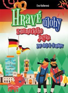 Hravé úlohy z nemeckého jazyka pre deti 8-9 rokov Hravé úlohy z nemeckého jazyka pre deti 8-9 rokov