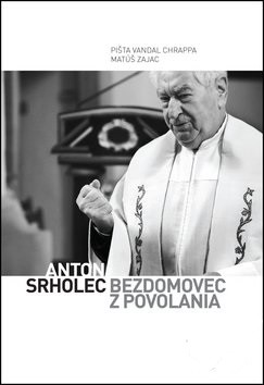 Anton Srholec - Bezdomovec z povolania Anton Srholec - Bezdomovec z povolania