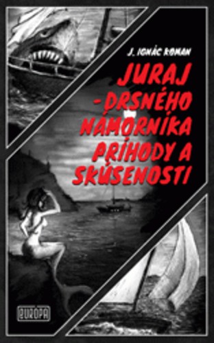 Juraj - drsného námorníka príhody a skúsenosti Juraj - drsného námorníka príhody a skúsenosti