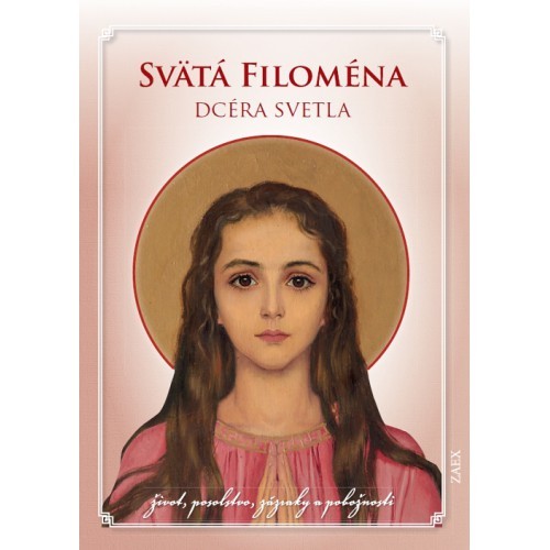 Svätá Filoména - Dcéra svetla Svätá Filoména - Dcéra svetla