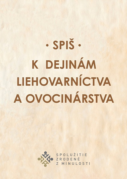 Spiš. K dejinám liehovarníctva a ovocinárstva Spiš. K dejinám liehovarníctva a ovocinárstva