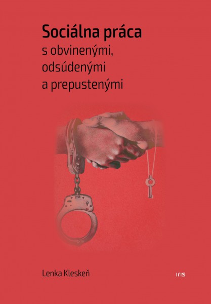 Sociálna práca s obvinenými, odsúdenými a prepustenými Sociálna práca s obvinenými, odsúdenými a prepustenými