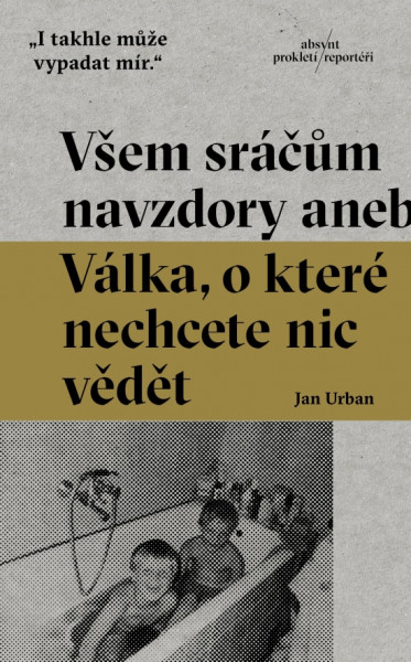 Všem sráčům navzdory aneb Válka, o které nechcete nic vědět Všem sráčům navzdory aneb Válka, o které nechcete nic vědět
