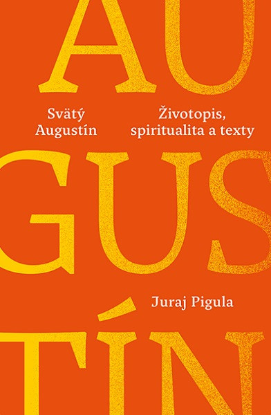 Svätý Augustín: Životopis, spiritualita a texty Svätý Augustín: Životopis, spiritualita a texty
