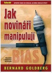 Jak novináři manipulují Jak novináři manipulují