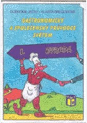 Gastronomický a společenský průvodce světem 1 Evropa Gastronomický a společenský průvodce světem 1 Evropa