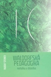 Waldorfská pedagogika - metodika a didaktika Waldorfská pedagogika - metodika a didaktika