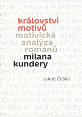 Království motivů. Motivická analýza románů Milana Kundery
