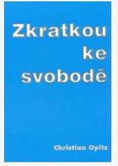 Zkratkou ke svobodě Zkratkou ke svobodě