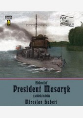 Hlídková loď President Masaryk z pohledu technika