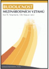 Budoucnost mezinárodních vztahů Budoucnost mezinárodních vztahů