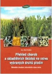 Přehled chorob a skladištních škůdců na osivu vybraných plodin Přehled chorob a skladištních škůdců na osivu vybraných plodin