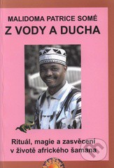 Z vody a ducha. Rituál, magie a zasvěcení v životě afrického šamana