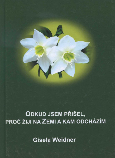 Odkud jsem přišel, proč žiji na Zemi a kam odcházím Odkud jsem přišel, proč žiji na Zemi a kam odcházím