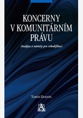 Koncerny v komunitárním právu: Analýza a náměty pro rekodifikaci Koncerny v komunitárním právu: Analýza a náměty pro rekodifikaci