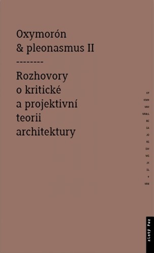 Oxymorón a pleonasmus II - Rozhovory o kritické a projektivní teorii architektury Oxymorón a pleonasmus II - Rozhovory o kritické a projektivní teorii architektury