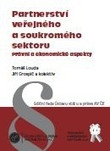Partnerství veřejného a soukromého sektoru: právní a ekonomické aspekty Partnerství veřejného a soukromého sektoru: právní a ekonomické aspekty