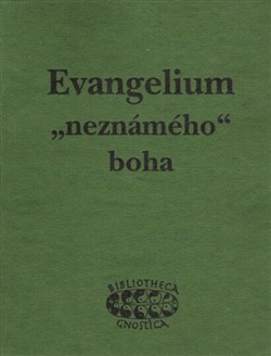 Evangelium „neznámého“ boha Evangelium „neznámého“ boha