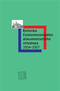 Ročenka Československého dokumentačního střediska 2004–2007