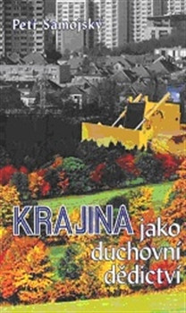 Krajina jako duchovní dědictví Krajina jako duchovní dědictví