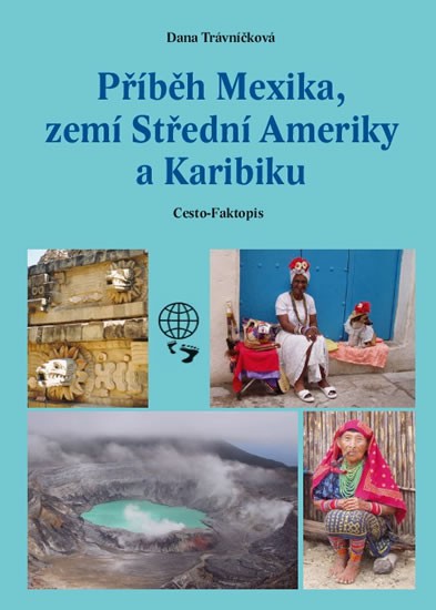 Příběh Mexika, zemí Střední Ameriky a Karibiku Příběh Mexika, zemí Střední Ameriky a Karibiku