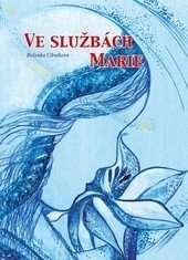Ve službách Marie Ve službách Marie