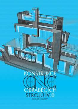 Konstrukce CNC obráběcích strojů IV.