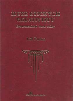 Iluze etických relativistů Iluze etických relativistů